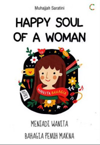 Image of HAPPY SOUL OF A WOMAN: Menjadi Wanita Bahagia Penuh Makna